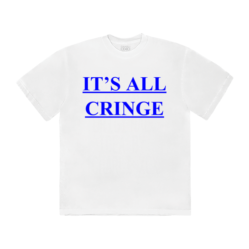 White t-shirt with blue text 'IT'S ALL CRINGE' 