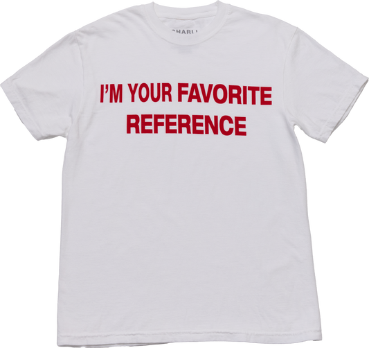 I'm your favourite reference (tee)